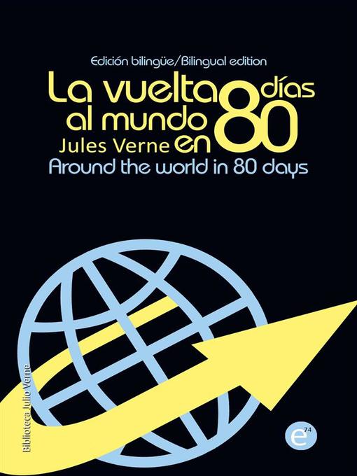 Title details for La vuelta al mundo en 80 días/Around the wolrd in eighty days by Jules Verne - Available